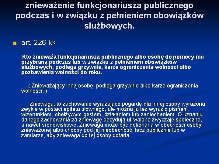 znieważenie funkcjonariusza publicznego podczas i w związku z pełnieniem obowiązków służbowych. n art. 226