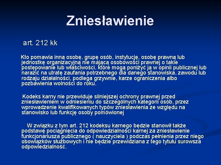 Zniesławienie art. 212 kk Kto pomawia inną osobę, grupę osób, instytucję, osobę prawną lub