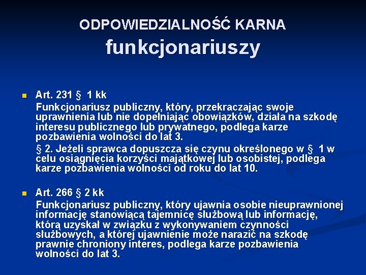 ODPOWIEDZIALNOŚĆ KARNA funkcjonariuszy Art. 231 § Art. 231 1 kk Funkcjonariusz publiczny, który, przekraczając