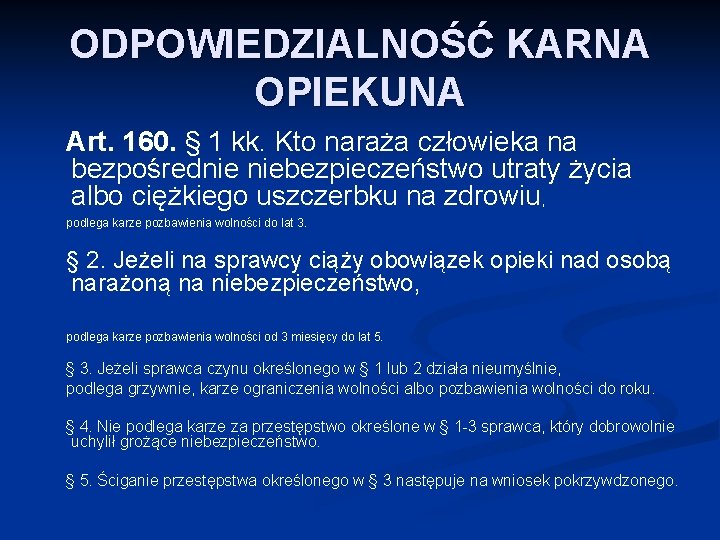 ODPOWIEDZIALNOŚĆ KARNA OPIEKUNA Art. 160. § 1 kk. Kto naraża człowieka na bezpośrednie niebezpieczeństwo