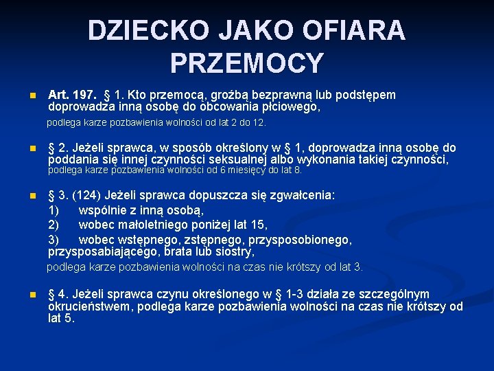 DZIECKO JAKO OFIARA PRZEMOCY n Art. 197. § 1. Kto przemocą, groźbą bezprawną lub