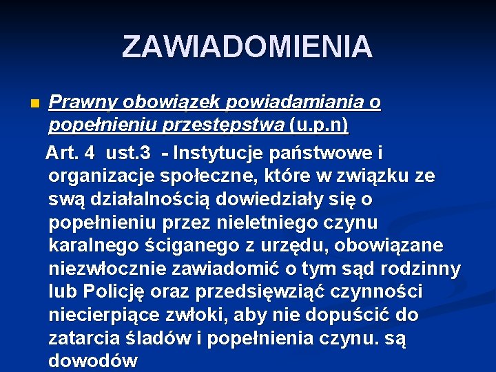 ZAWIADOMIENIA Prawny obowiązek powiadamiania o popełnieniu przestępstwa (u. p. n) Art. 4 ust. 3