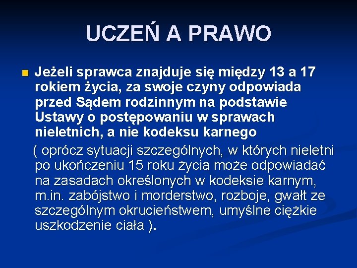 UCZEŃ A PRAWO Jeżeli sprawca znajduje się między 13 a 17 rokiem życia, za