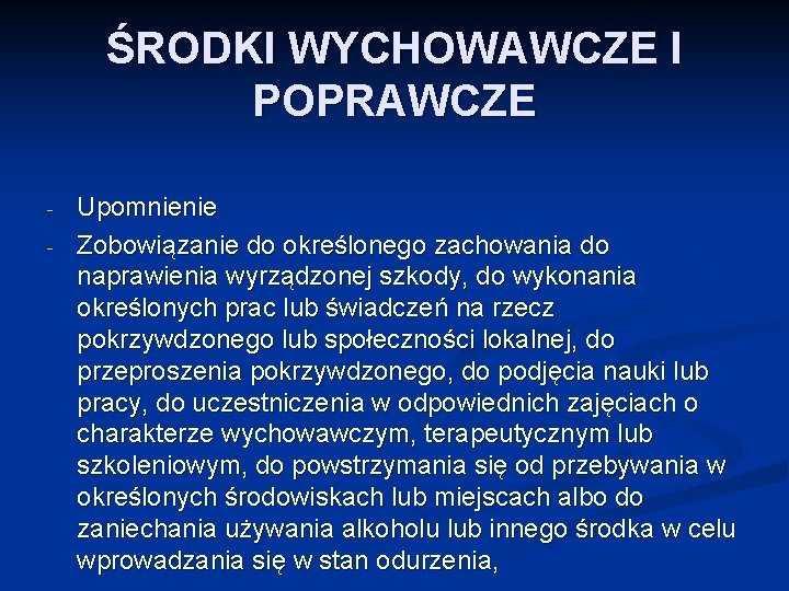 ŚRODKI WYCHOWAWCZE I POPRAWCZE - Upomnienie Zobowiązanie do określonego zachowania do naprawienia wyrządzonej szkody,