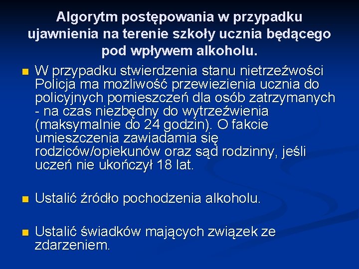 Algorytm postępowania w przypadku ujawnienia na terenie szkoły ucznia będącego pod wpływem alkoholu. n