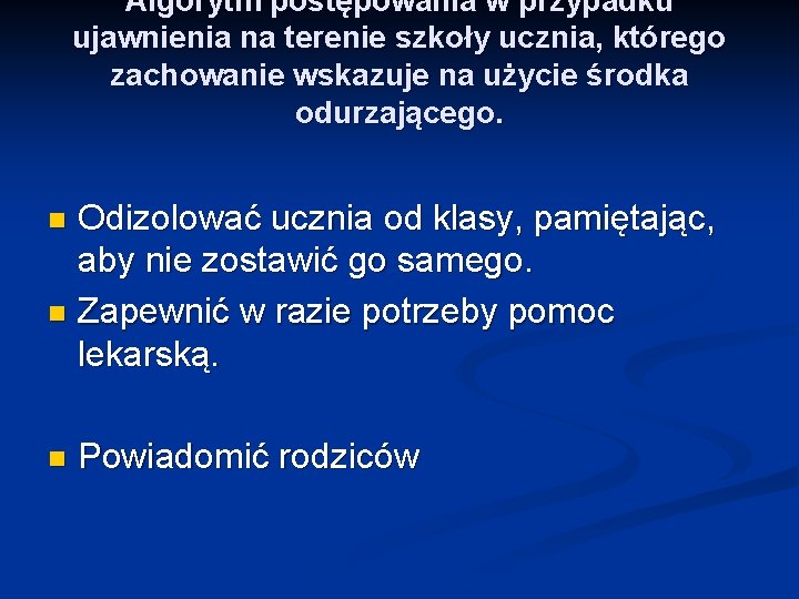 Algorytm postępowania w przypadku ujawnienia na terenie szkoły ucznia, którego zachowanie wskazuje na użycie