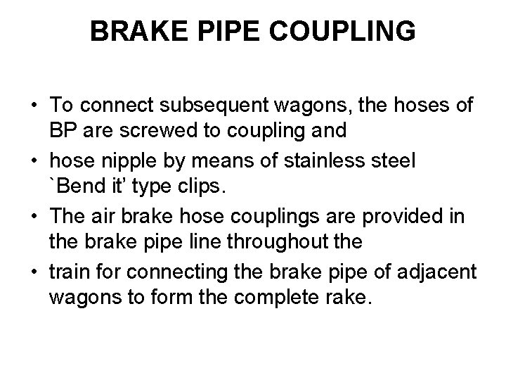 BRAKE PIPE COUPLING • To connect subsequent wagons, the hoses of BP are screwed