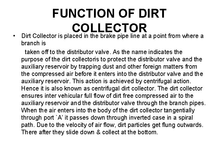 • FUNCTION OF DIRT COLLECTOR Dirt Collector is placed in the brake pipe