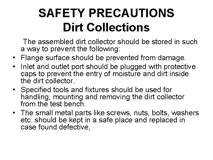 SAFETY PRECAUTIONS Dirt Collections • • The assembled dirt collector should be stored in
