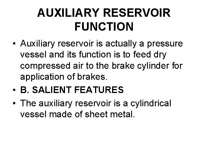 AUXILIARY RESERVOIR FUNCTION • Auxiliary reservoir is actually a pressure vessel and its function