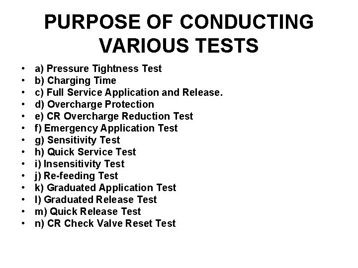 PURPOSE OF CONDUCTING VARIOUS TESTS • • • • a) Pressure Tightness Test b)