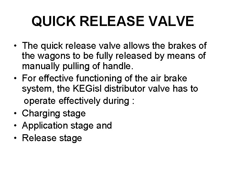 QUICK RELEASE VALVE • The quick release valve allows the brakes of the wagons