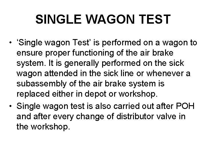 SINGLE WAGON TEST • ‘Single wagon Test’ is performed on a wagon to ensure