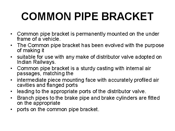 COMMON PIPE BRACKET • Common pipe bracket is permanently mounted on the under frame