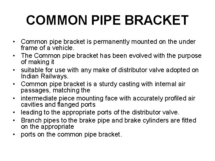 COMMON PIPE BRACKET • Common pipe bracket is permanently mounted on the under frame