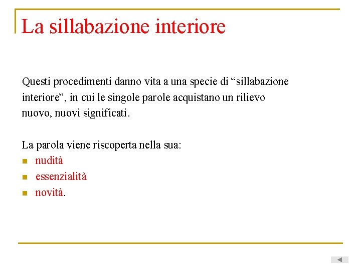 La sillabazione interiore Questi procedimenti danno vita a una specie di “sillabazione interiore”, in