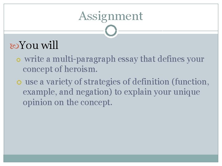 Assignment You will write a multi-paragraph essay that defines your concept of heroism. use