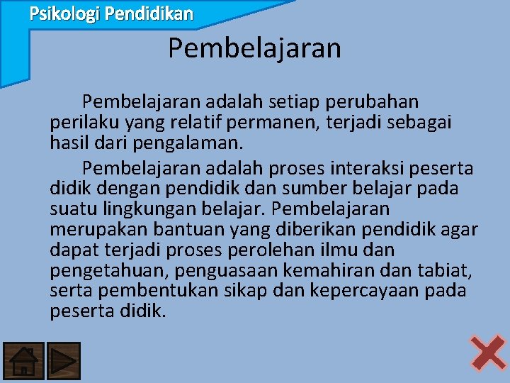 Psikologi Pendidikan Pembelajaran adalah setiap perubahan perilaku yang relatif permanen, terjadi sebagai hasil dari