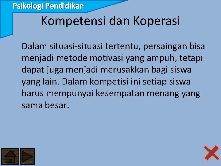 Psikologi Pendidikan Kompetensi dan Koperasi Dalam situasi-situasi tertentu, persaingan bisa menjadi metode motivasi yang