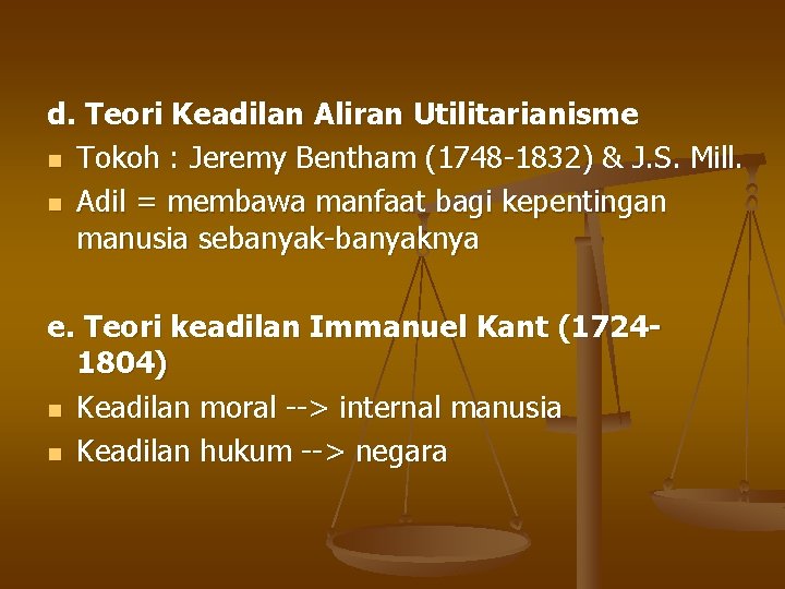 d. Teori Keadilan Aliran Utilitarianisme n Tokoh : Jeremy Bentham (1748 -1832) & J.