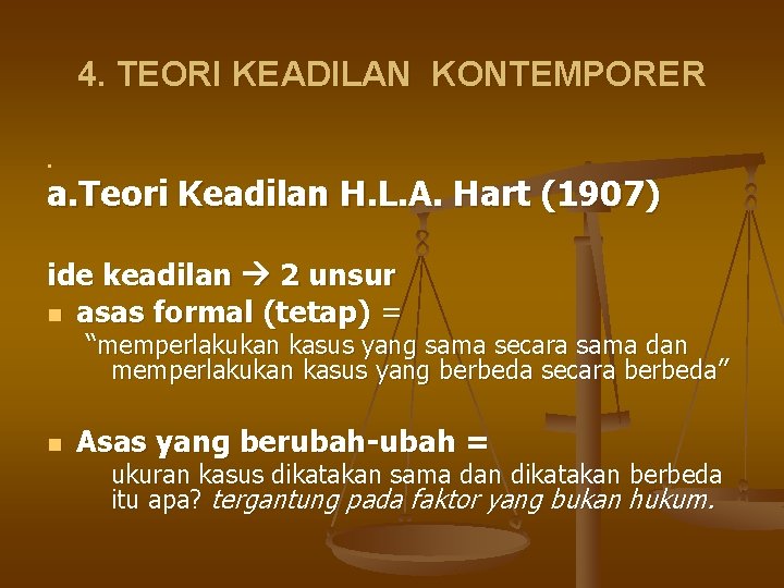 4. TEORI KEADILAN KONTEMPORER n a. Teori Keadilan H. L. A. Hart (1907) ide