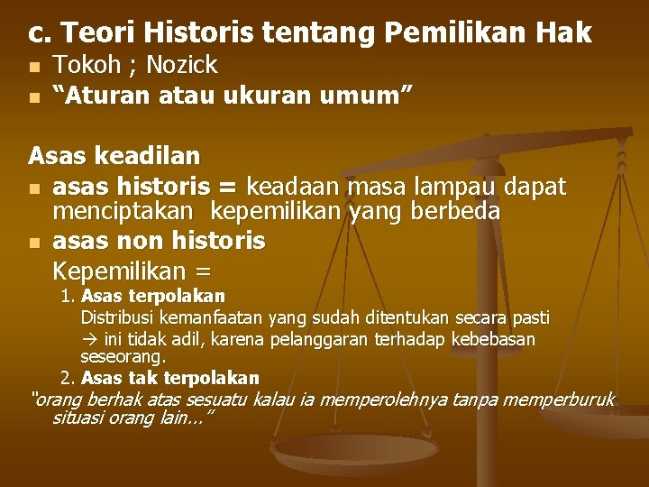 c. Teori Historis tentang Pemilikan Hak n n Tokoh ; Nozick “Aturan atau ukuran