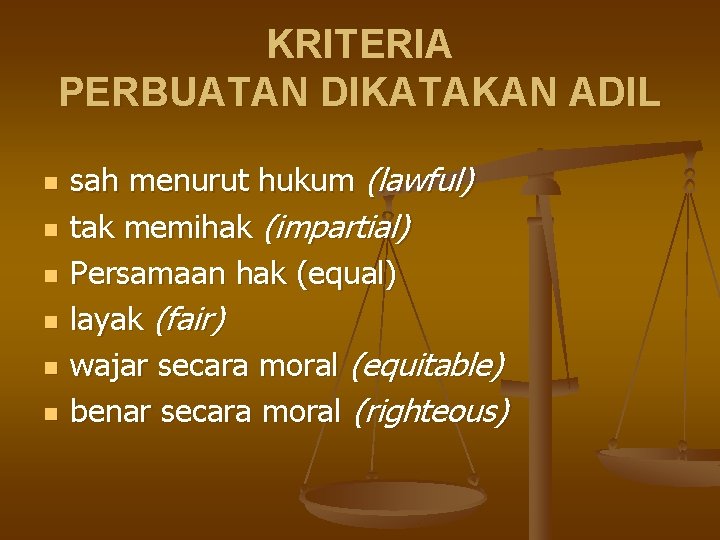 KRITERIA PERBUATAN DIKATAKAN ADIL n n n sah menurut hukum (lawful) tak memihak (impartial)