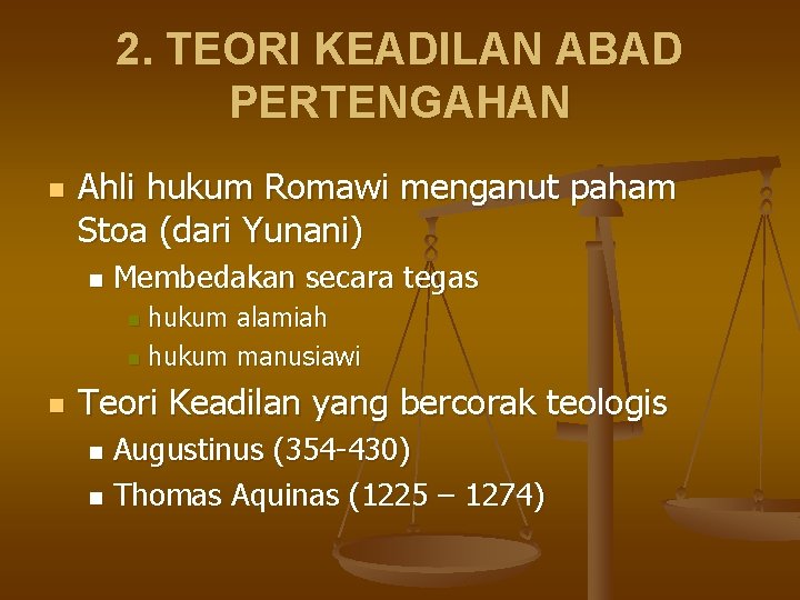 2. TEORI KEADILAN ABAD PERTENGAHAN n Ahli hukum Romawi menganut paham Stoa (dari Yunani)