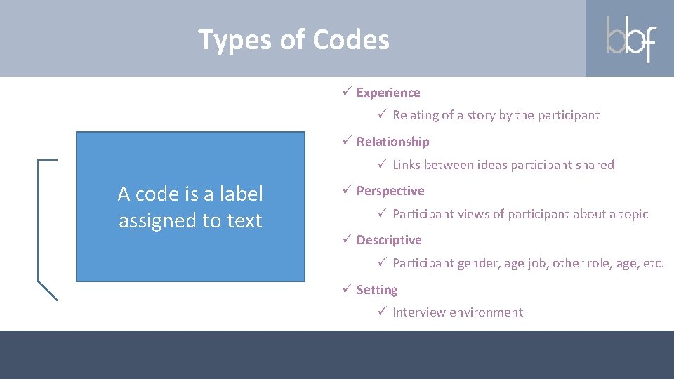 Types of Codes ü Experience ü Relating of a story by the participant ü