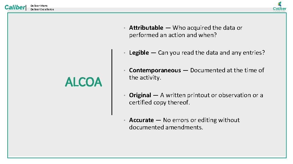 Caliber| Deliver More Deliver Excellence ALCOA • Attributable — Who acquired the data or