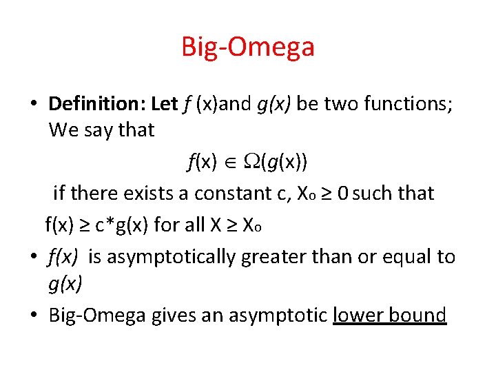 Big-Omega • Definition: Let f (x)and g(x) be two functions; We say that f(x)