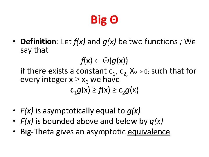 Big Θ • Definition: Let f(x) and g(x) be two functions ; We say