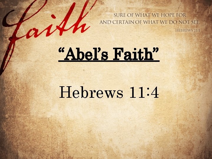 “Abel’s Faith” Hebrews 11: 4 