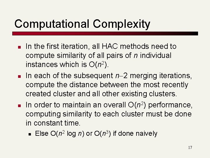 Computational Complexity n n n In the first iteration, all HAC methods need to