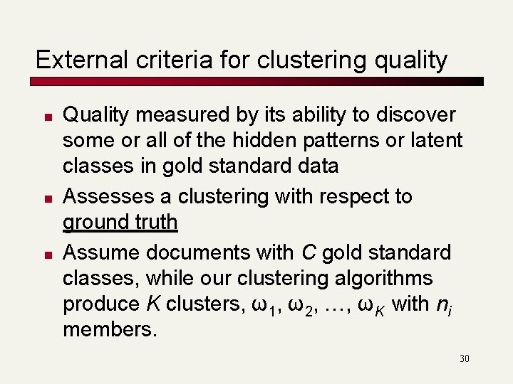 External criteria for clustering quality n n n Quality measured by its ability to