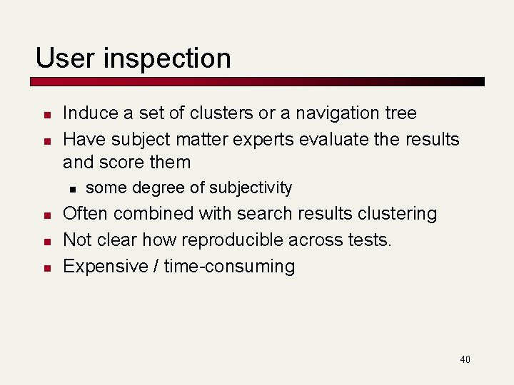 User inspection n n Induce a set of clusters or a navigation tree Have User inspection n n Induce a set of clusters or a navigation tree Have