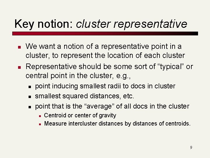 Key notion: cluster representative n n We want a notion of a representative point