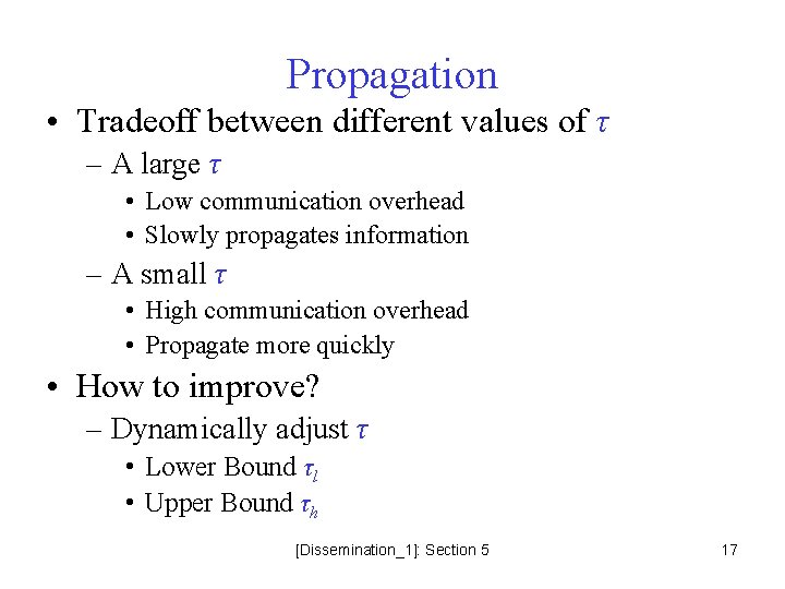 Propagation • Tradeoff between different values of τ – A large τ • Low