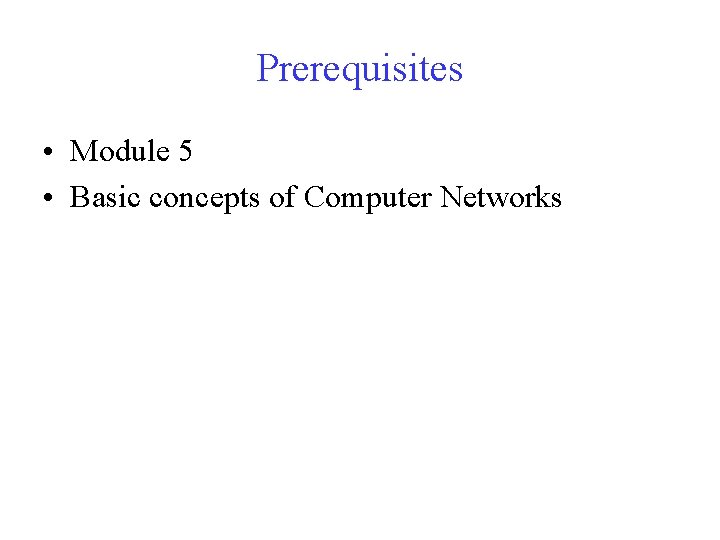 Prerequisites • Module 5 • Basic concepts of Computer Networks 
