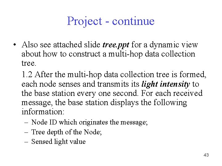 Project - continue • Also see attached slide tree. ppt for a dynamic view