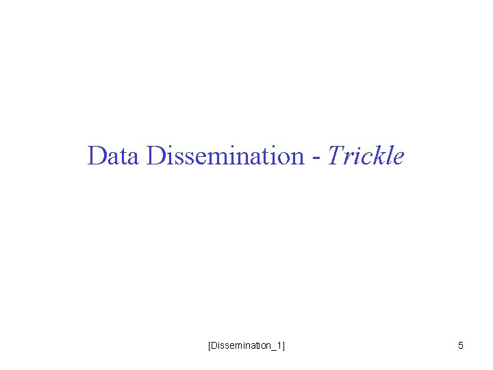 Data Dissemination - Trickle [Dissemination_1] 5 