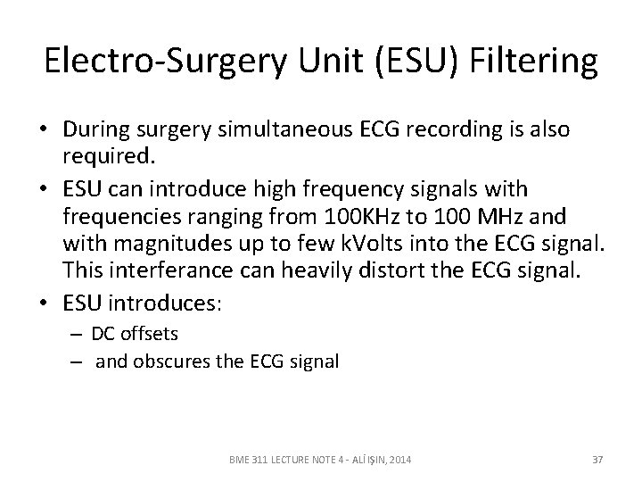 Electro-Surgery Unit (ESU) Filtering • During surgery simultaneous ECG recording is also required. •