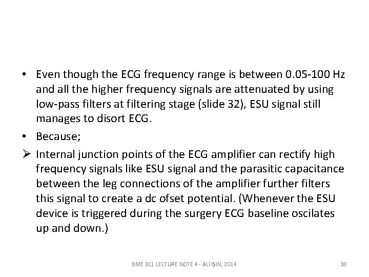  • Even though the ECG frequency range is between 0. 05 -100 Hz