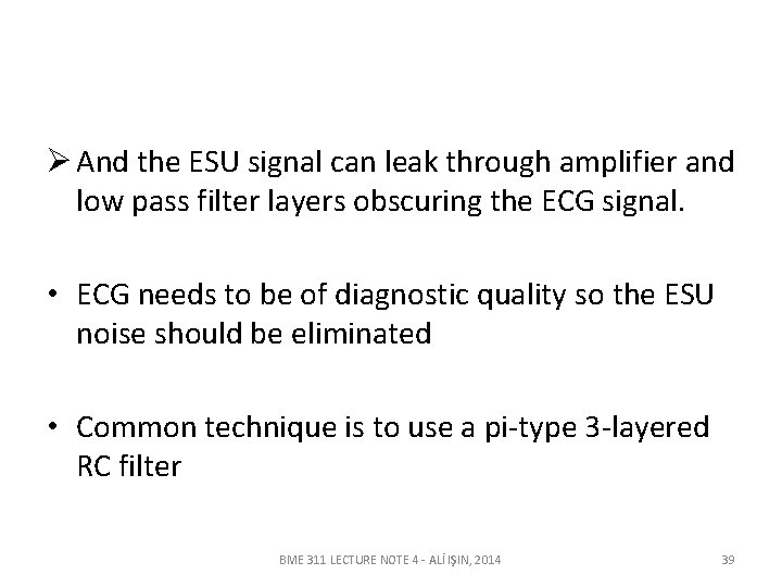 Ø And the ESU signal can leak through amplifier and low pass filter layers