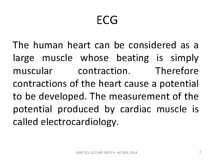 ECG The human heart can be considered as a large muscle whose beating is