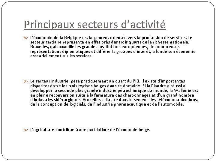 Principaux secteurs d’activité L'économie de la Belgique est largement orientée vers la production de