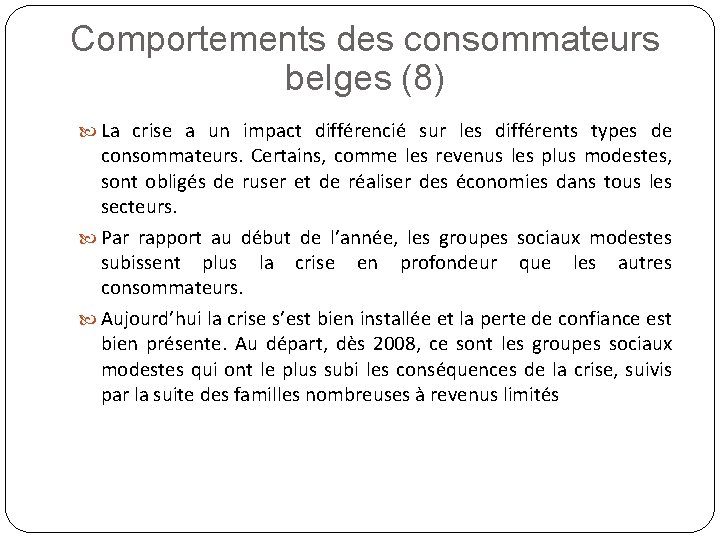 Comportements des consommateurs belges (8) La crise a un impact différencié sur les différents