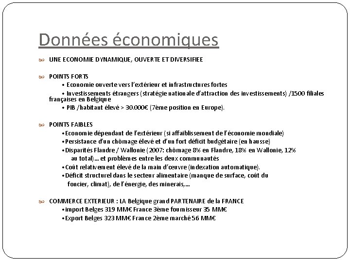 Données économiques UNE ECONOMIE DYNAMIQUE, OUVERTE ET DIVERSIFIEE POINTS FORTS • Economie ouverte vers