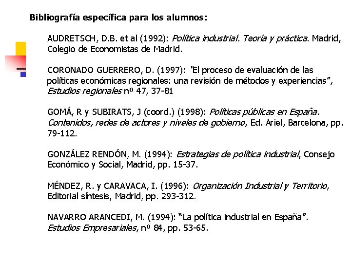 Bibliografía específica para los alumnos: AUDRETSCH, D. B. et al (1992): Política industrial. Teoría