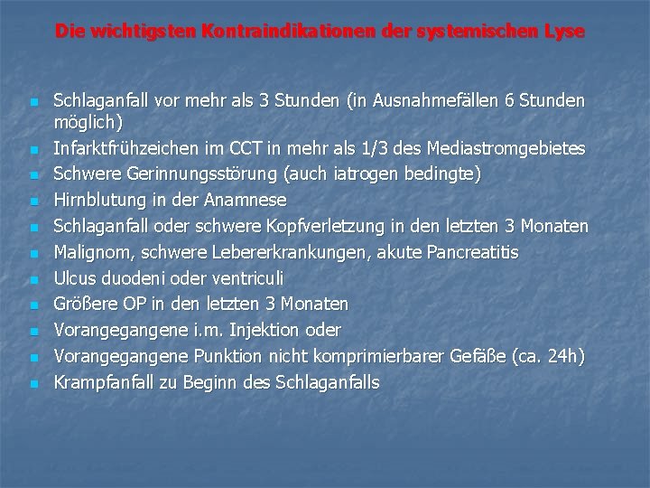 Die wichtigsten Kontraindikationen der systemischen Lyse n n n Schlaganfall vor mehr als 3